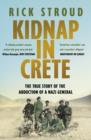 Image for Kidnap in Crete  : the true story of the abduction of a Nazi general