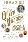 Image for Queen Victoria&#39;s matchmaking: the royal marriages that shaped Europe