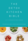 Image for The Detox Kitchen bible  : 200 recipes for glorious health - all free from wheat, dairy and refined sugar