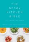 Image for The detox kitchen bible: 200 recipes for glorious health - all free from wheat, dairy and refined sugar