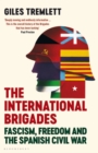 Image for The international brigades  : fascism, freedom and the Spanish Civil War