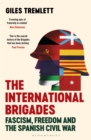 Image for The International Brigades: Fascism, Freedom and the Spanish Civil War