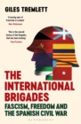 Image for The International Brigades  : fascism, freedom and the Spanish Civil War