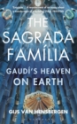 Image for The Sagrada Famâilia  : Gaudi&#39;s heaven on Earth