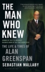 Image for The man who knew  : the life and times of Alan Greenspan