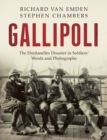 Image for Gallipoli: the Dardanelles disaster in soldiers&#39; words and photographs
