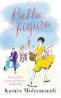 Image for Bella figura: how to live, love and eat the Italian way