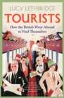 Image for Tourists: How the British Went Abroad to Find Themselves