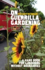Image for On guerrilla gardening: a handbook for gardening without boundaries