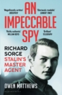 Image for An impeccable spy  : Richard Sorge, Stalin&#39;s master agent