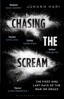 Image for Chasing the scream  : the first and last days of the war on drugs