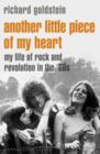 Image for Another little piece of my heart  : my life of rock and revolution in the &#39;60s