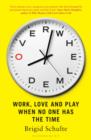 Image for Overwhelmed : Work, Love and Play When No One Has The Time