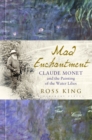 Image for Mad Enchantment: Claude Monet and the Painting of the Water Lilies