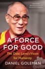 Image for A force for good  : the Dalai Lama&#39;s vision for our world