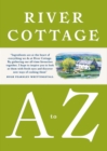 Image for River Cottage A to Z: our favourite ingredients, &amp; how to cook them