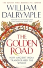 Image for The Golden Road : How Ancient India Transformed the World