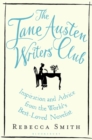 Image for The Jane Austen Writers&#39; Club  : inspiration and advice from the world&#39;s best-loved novelist