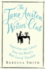 Image for The Jane Austen Writers&#39; Club: Inspiration and Advice from the World&#39;s Best-loved Novelist