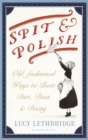 Image for Spit &amp; polish  : old-fashioned ways to banish dirt, dust and decay
