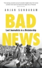 Image for Bad news: last journalists in a dictatorship