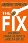 Image for The fix  : how nations survive and thrive in a world in decline