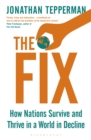 Image for The Fix: How Nations Survive and Thrive in a World in Decline