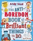 Image for The anti-boredom book of brilliant things to do