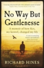 Image for No way but gentlenesse  : a memoir of how Kes, my kestrel, changed my life