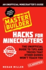 Image for Hacks for Minecrafters  : an unofficial Minecrafters guide: Master builder
