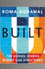 Image for Built  : the hidden stories behind our structures