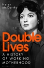 Image for Double Lives : A History of Working Motherhood