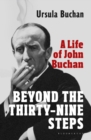 Image for Beyond the Thirty-nine steps  : a life of John Buchan