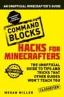 Image for Hacks for minecrafters: command blocks, the unofficial guide to tips and tricks that other guides won&#39;t teach you