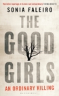 Image for The good girls  : an ordinary killing