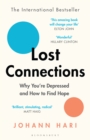 Image for Lost connections: uncovering the real causes of depression - and the unexpected solutions