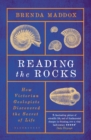 Image for Reading the rocks: how Victorian geologists discovered the secret of life