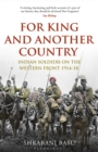 Image for For king and another country  : Indian soldiers on the Western Front, 1914-18