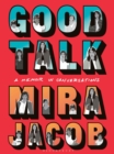 Image for Good talk  : a memoir in conversations