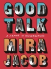 Image for Good talk: a memoir in conversations