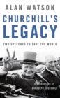 Image for Churchill&#39;s Legacy: Two Speeches to Save the World.