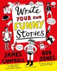 Image for Write Your Own Funny Stories : A laugh-out-loud book for budding writers