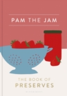Image for Pam the jam: the book of preserves