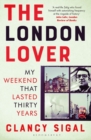 Image for The London lover: my weekend that lasted thirty years