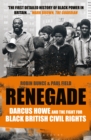 Image for Renegade: the life and times of Darcus Howe