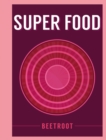 Image for Super Food: Beetroot