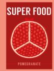 Image for Super Food: Pomegranate