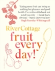 Image for River Cottage Fruit Every Day!