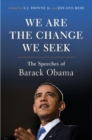 Image for We are the change we seek  : the speeches of Barack Obama