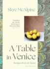 Image for A table in Venice  : recipes from my home